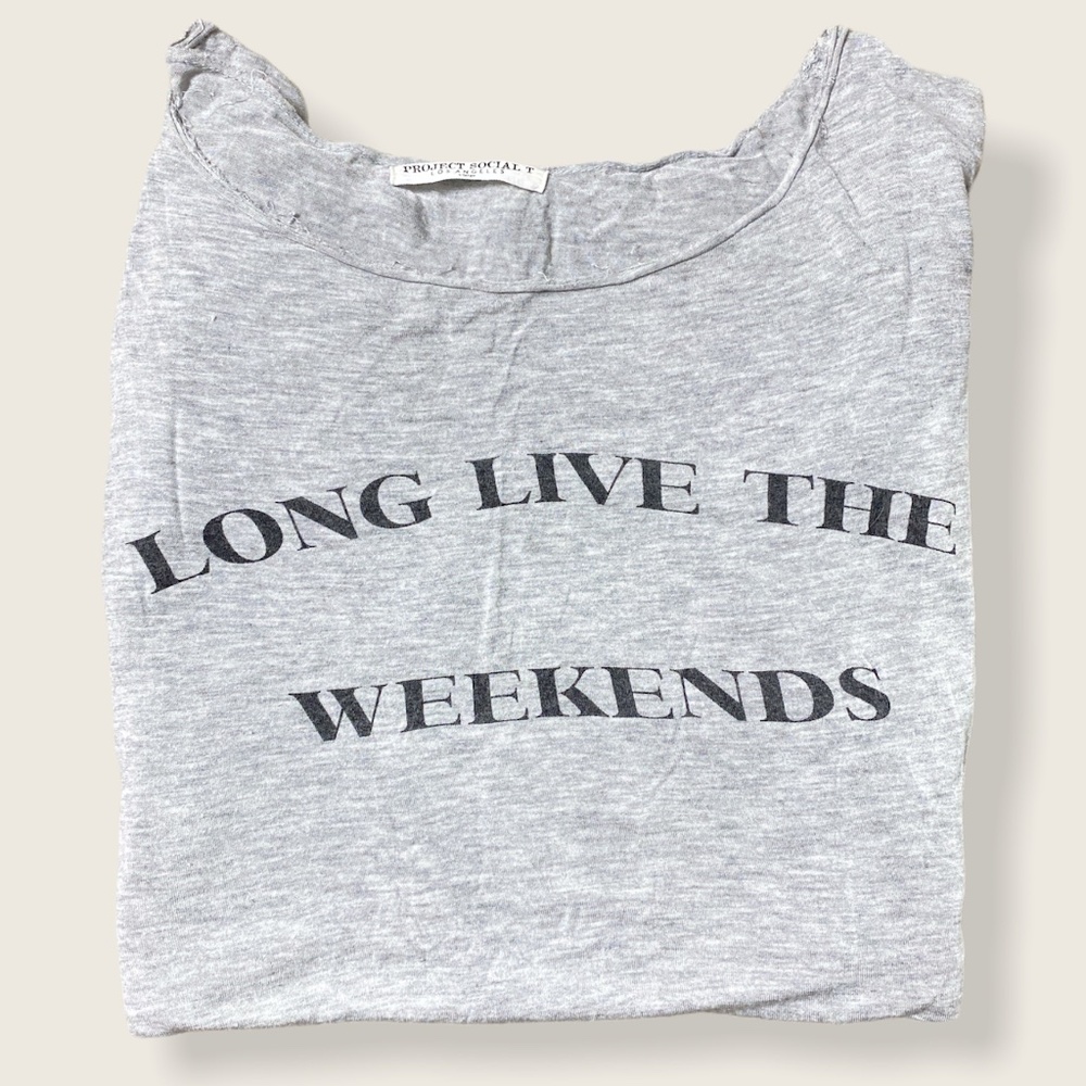 Project Social T "Long Live The Weekends" T Shirt